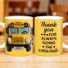 Thank You For Always Going The Extra Mile, School Bus and Hearts - Personalized Custom Coffee Mug - FAM343_MG Thank You For Always Going The Extra Mile, School Bus and Hearts - Personalized Custom Coffee Mug - FAM343_MG
