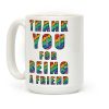 Thank You For Being a Friend Coffee Mug Thank You For Being a Friend Coffee Mug