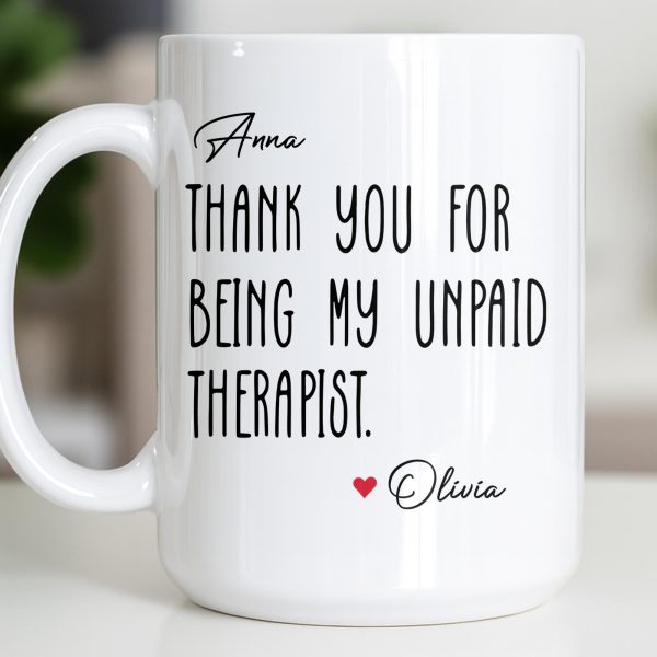 Thank You For Being My Unpaid Therapist - Personalized Custom Coffee Mug - BST540_MG