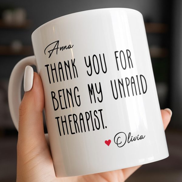 Thank You For Being My Unpaid Therapist - Personalized Custom Coffee Mug - BST540_MG