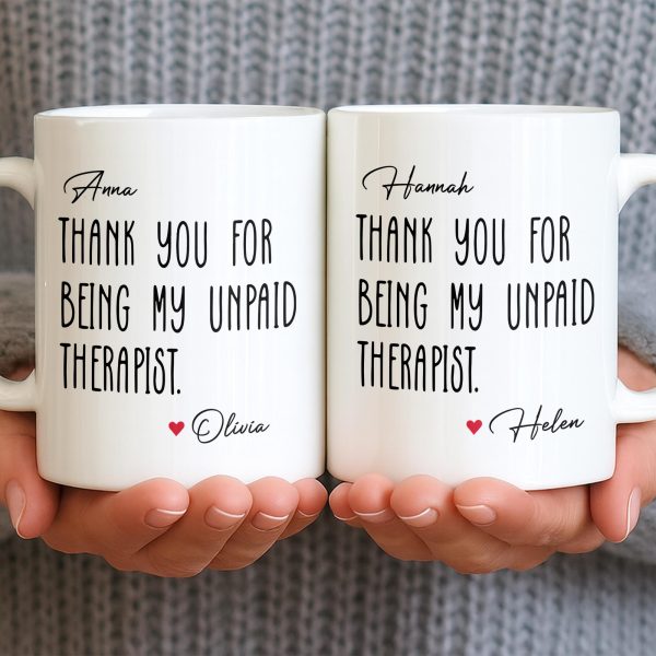Thank You For Being My Unpaid Therapist - Personalized Custom Coffee Mug - BST540_MG