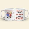 Thank You For Putting Up With My Sh!t, Best Friend Drinking White Mug Gift Thank You For Putting Up With My Sh!t, Best Friend Drinking White Mug Gift