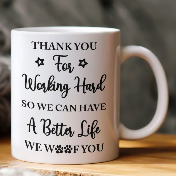 Thank You For Working Hard So We Can Have A Better Life - Personalized Mug Thank You For Working Hard So We Can Have A Better Life - Personalized Mug