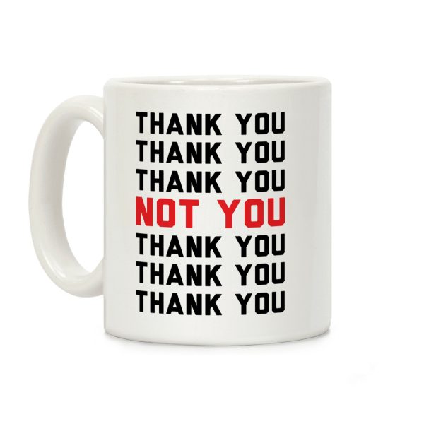 Thank You Not You Coffee Mug Thank You Not You Coffee Mug
