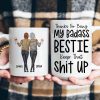 Thanks For Being My Badass Bestie/ Sister/ Brother Keep That Sh** Up - Personalized Mug Thanks For Being My Badass Bestie/ Sister/ Brother Keep That Sh** Up - Personalized Mug