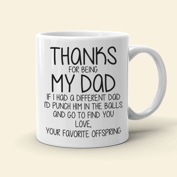 Thanks For Being My Dad, Personalized Coffee Mug, Funny Gift For Dad