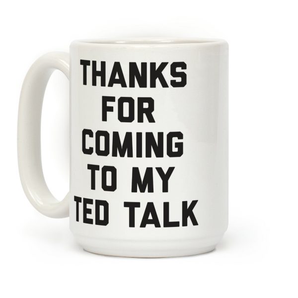 Thanks For Coming To My Ted Talk Coffee Mug