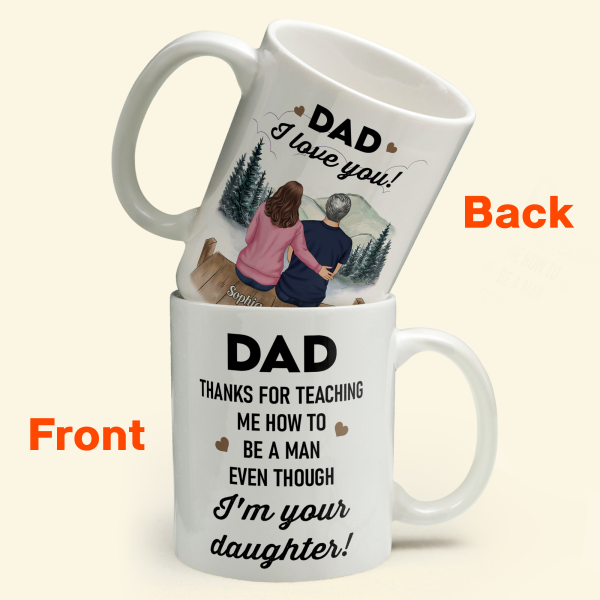 Thanks For Teaching Me How To Be A Man - Personalized Mug - Birthday Father's Day Gift For Dad, Step Dad - Gift From Daughters Thanks For Teaching Me How To Be A Man - Personalized Mug - Birthday Father's Day Gift For Dad, Step Dad - Gift From Daughters