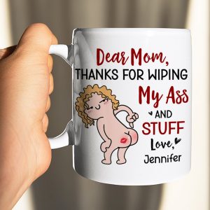 Thanks For Wiping, Dear Mom Mug, Personalized Coffee Mug, Funny Gift For Mother's Day