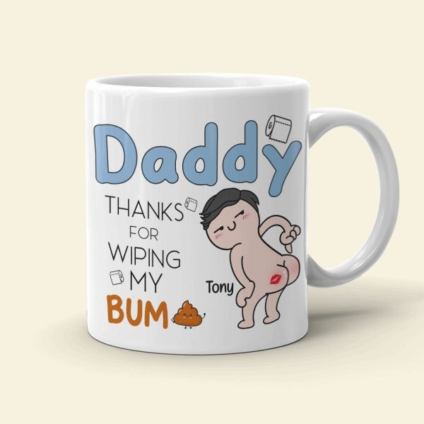 Thanks For Wiping My Bum Personalized Coffee Mug, Funny Gift For Father's Day Thanks For Wiping My Bum Personalized Coffee Mug, Funny Gift For Father's Day