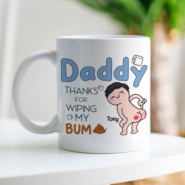 Thanks For Wiping My Bum Personalized Coffee Mug, Funny Gift For Father's Day Thanks For Wiping My Bum Personalized Coffee Mug, Funny Gift For Father's Day