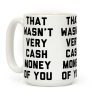 That Wasn't Very Cash Money Of You Coffee Mug That Wasn't Very Cash Money Of You Coffee Mug