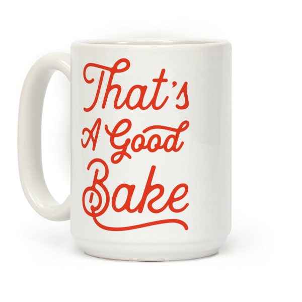 That's a Good Bake Coffee Mug