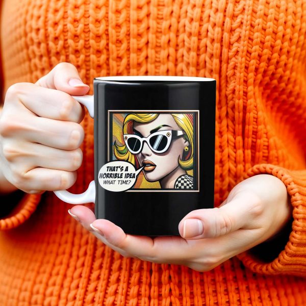 That's A Horrible Idea What Time Comic Style Mug - Personalized Custom Coffee Mug - DTG007_MG That's A Horrible Idea What Time Comic Style Mug - Personalized Custom Coffee Mug - DTG007_MG