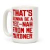 That's Gonna Be A Yee-Nah From Me Pardner Coffee Mug That's Gonna Be A Yee-Nah From Me Pardner Coffee Mug
