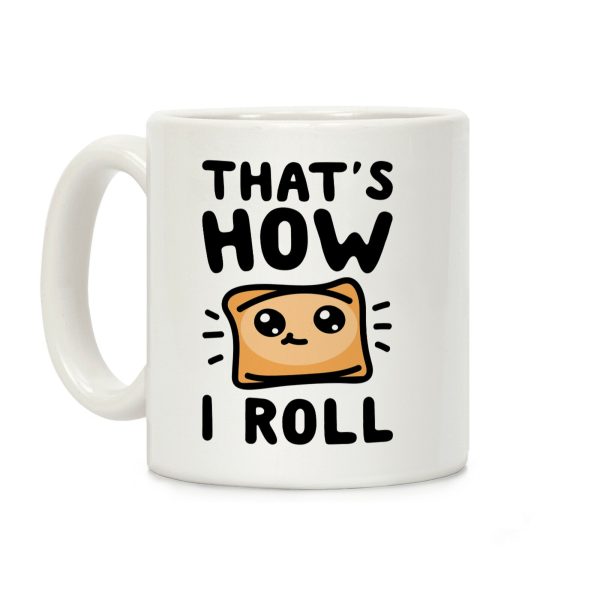 That's How I Roll Coffee Mug That's How I Roll Coffee Mug