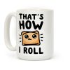 That's How I Roll Coffee Mug That's How I Roll Coffee Mug