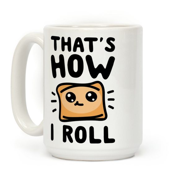 That's How I Roll Coffee Mug That's How I Roll Coffee Mug