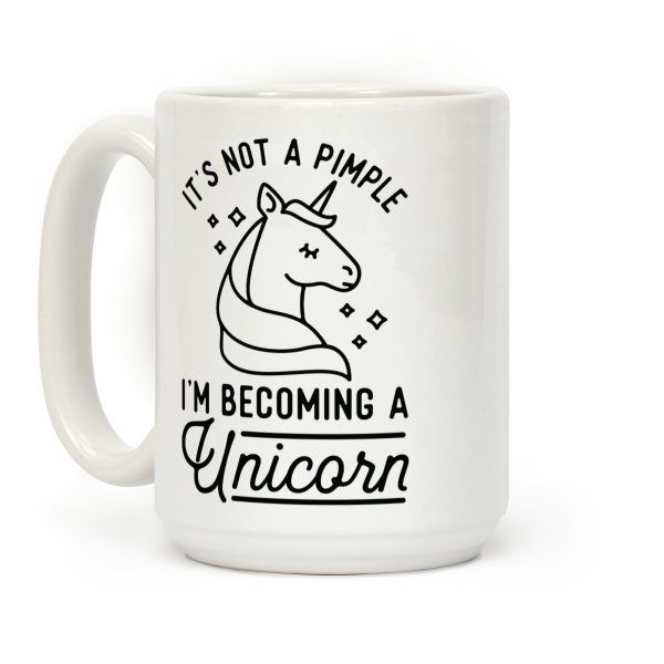 That's Not a Pimple I'm Becoming a Unicorn Coffee Mug That's Not a Pimple I'm Becoming a Unicorn Coffee Mug