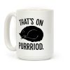 That's On Purrriod Cat Parody Coffee Mug