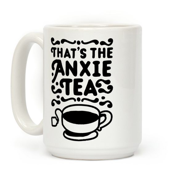 That's The AnxieTEA Coffee Mug That's The AnxieTEA Coffee Mug