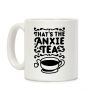That's The AnxieTEA Coffee Mug That's The AnxieTEA Coffee Mug