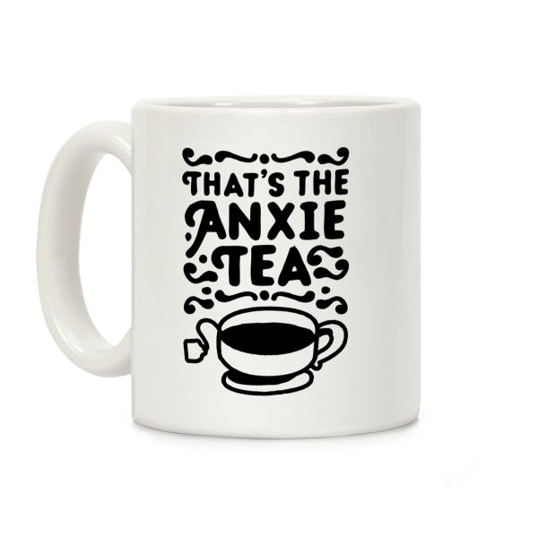 That's The AnxieTEA Coffee Mug That's The AnxieTEA Coffee Mug