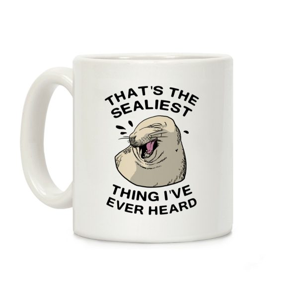That's The Sealist Thing I've Ever Heard Coffee Mug That's The Sealist Thing I've Ever Heard Coffee Mug