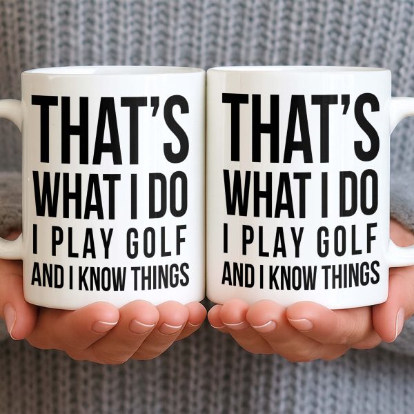 That's What I Do I Play Golf And I Know Things - Personalized Custom Coffee Mug - GOLF016_MG