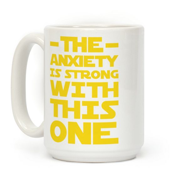 The Anxiety Is Strong With This One Coffee Mug