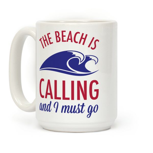 The Beach is Calling and I Must Go Coffee Mug The Beach is Calling and I Must Go Coffee Mug