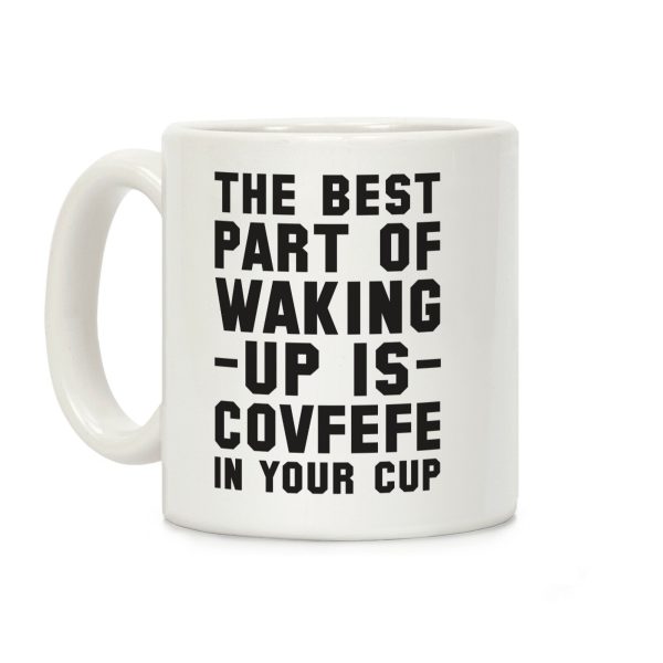 The Best Part Of Waking Up Is Covefefe Coffee Mug The Best Part Of Waking Up Is Covefefe Coffee Mug
