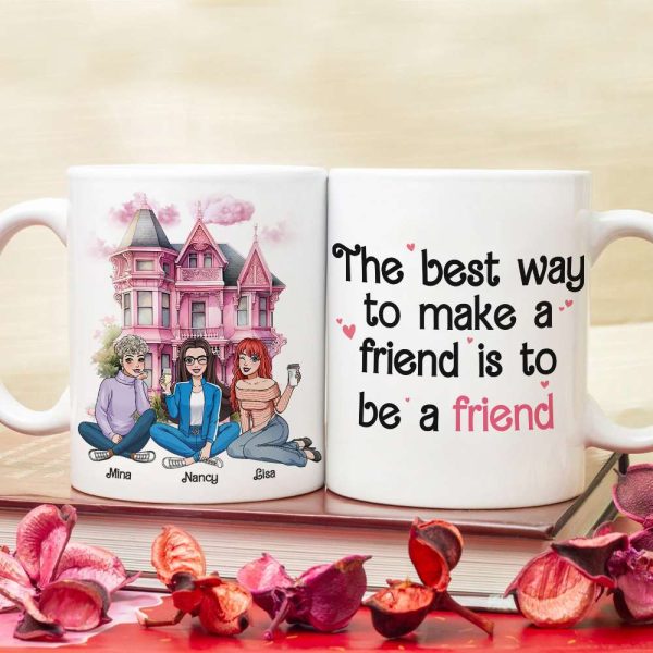 The Best Way To Make A Friend Is To Be A Friend, Personalized Coffee Mug, Gift For Friends The Best Way To Make A Friend Is To Be A Friend, Personalized Coffee Mug, Gift For Friends
