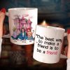 The Best Way To Make A Friend Is To Be A Friend, Personalized Coffee Mug, Gift For Friends The Best Way To Make A Friend Is To Be A Friend, Personalized Coffee Mug, Gift For Friends