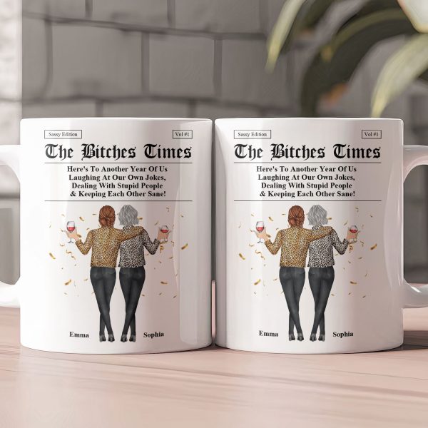 The B*tches Times - Here's To Another Year Of Us Laughing At Our Own Jokes - Personalized Mug The B*tches Times - Here's To Another Year Of Us Laughing At Our Own Jokes - Personalized Mug