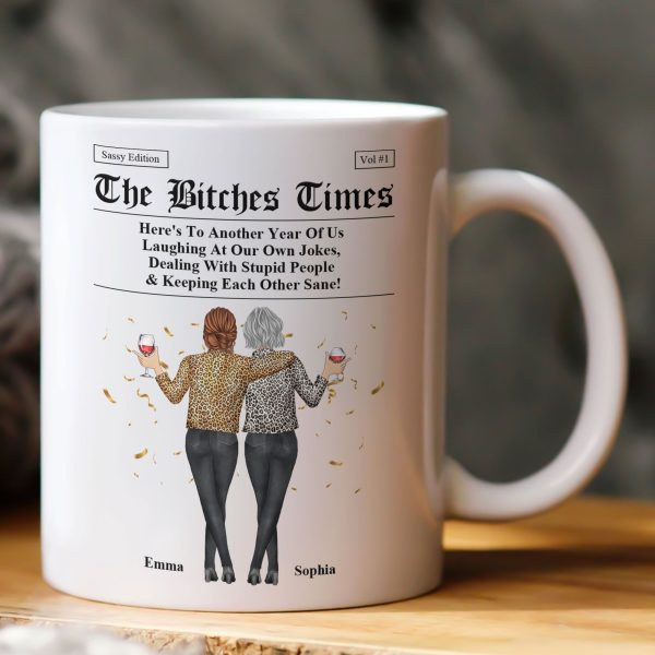The B*tches Times - Here's To Another Year Of Us Laughing At Our Own Jokes - Personalized Mug The B*tches Times - Here's To Another Year Of Us Laughing At Our Own Jokes - Personalized Mug