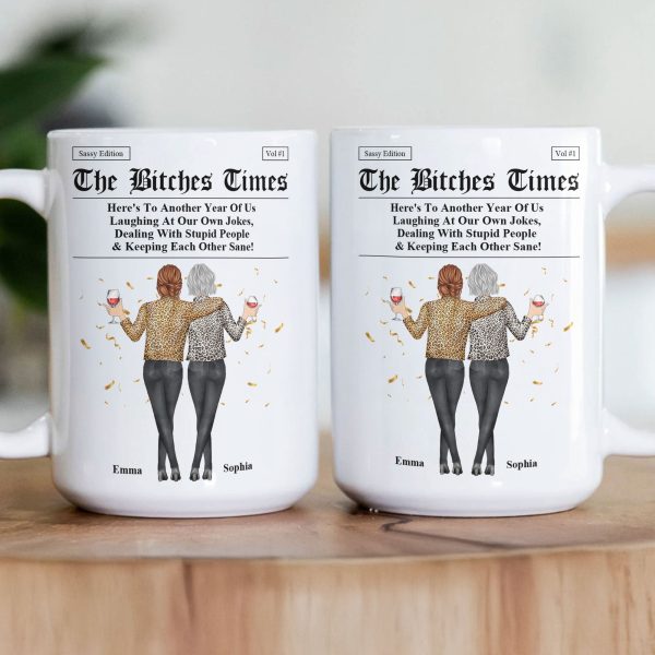 The B*tches Times - Here's To Another Year Of Us Laughing At Our Own Jokes - Personalized Mug The B*tches Times - Here's To Another Year Of Us Laughing At Our Own Jokes - Personalized Mug