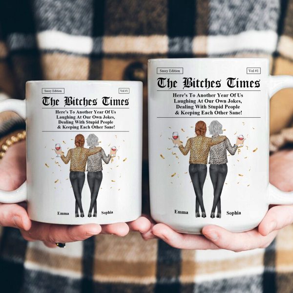 The B*tches Times - Here's To Another Year Of Us Laughing At Our Own Jokes - Personalized Mug The B*tches Times - Here's To Another Year Of Us Laughing At Our Own Jokes - Personalized Mug