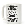 The Campfire Is Calling And I Must Go Coffee Mug The Campfire Is Calling And I Must Go Coffee Mug