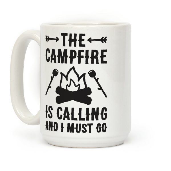 The Campfire Is Calling And I Must Go Coffee Mug The Campfire Is Calling And I Must Go Coffee Mug