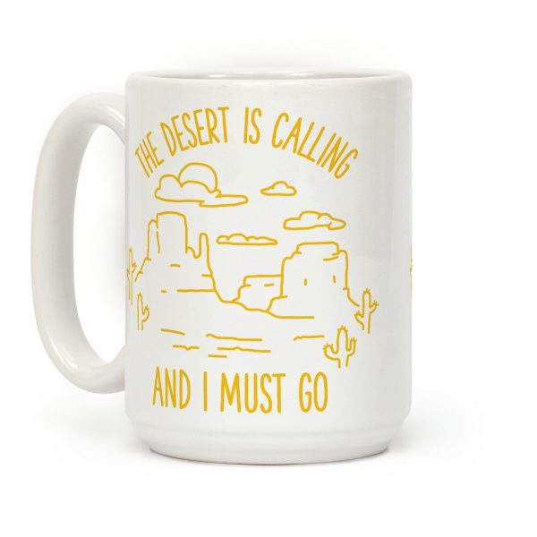 The Desert Is Calling and I Must Go Coffee Mug The Desert Is Calling and I Must Go Coffee Mug