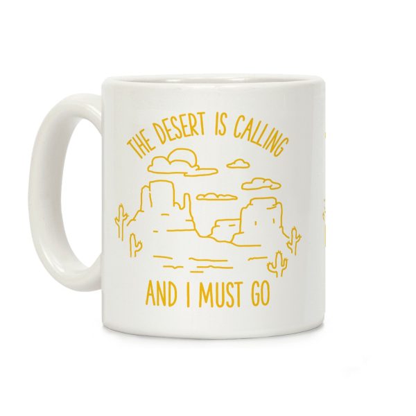 The Desert Is Calling and I Must Go Coffee Mug The Desert Is Calling and I Must Go Coffee Mug