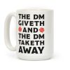 The DM Giveth and The DM Taketh Away Coffee Mug The DM Giveth and The DM Taketh Away Coffee Mug