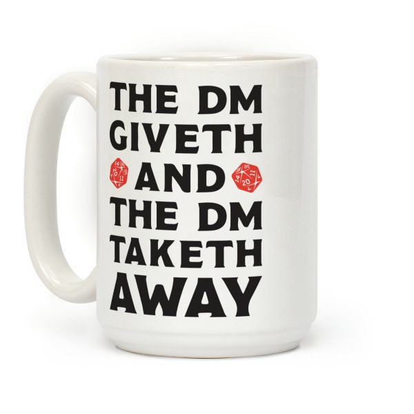 The DM Giveth and The DM Taketh Away Coffee Mug The DM Giveth and The DM Taketh Away Coffee Mug