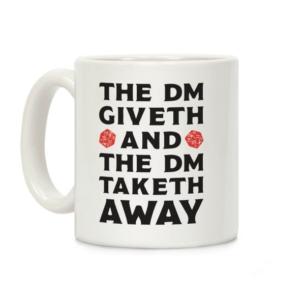 The DM Giveth and The DM Taketh Away Coffee Mug The DM Giveth and The DM Taketh Away Coffee Mug