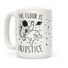 The Floor Is Injustice Coffee Mug The Floor Is Injustice Coffee Mug
