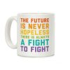 The Future Is Never Hopeless Coffee Mug The Future Is Never Hopeless Coffee Mug
