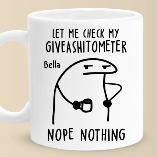 The Giveashitometer Says, Try Again Later - Friend Personalized Custom Mug - Christmas Gift, Birthday Gift For Best Friends, Family Members, Coworkers, Yourself The Giveashitometer Says, Try Again Later - Friend Personalized Custom Mug - Christmas Gift, Birthday Gift For Best Friends, Family Members, Coworkers, Yourself