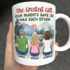 The Greatest Gift Our Parents Gave Us - Gift For Sisters, Brothers, Siblings, Family - Personalized Mug The Greatest Gift Our Parents Gave Us - Gift For Sisters, Brothers, Siblings, Family - Personalized Mug