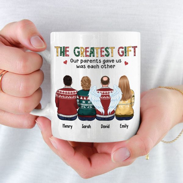 The Greatest Gift Our Parents Gave Us Was Each Other - Family Personalized Custom Mug - Christmas Gift For Siblings, Brothers, Sisters The Greatest Gift Our Parents Gave Us Was Each Other - Family Personalized Custom Mug - Christmas Gift For Siblings, Brothers, Sisters